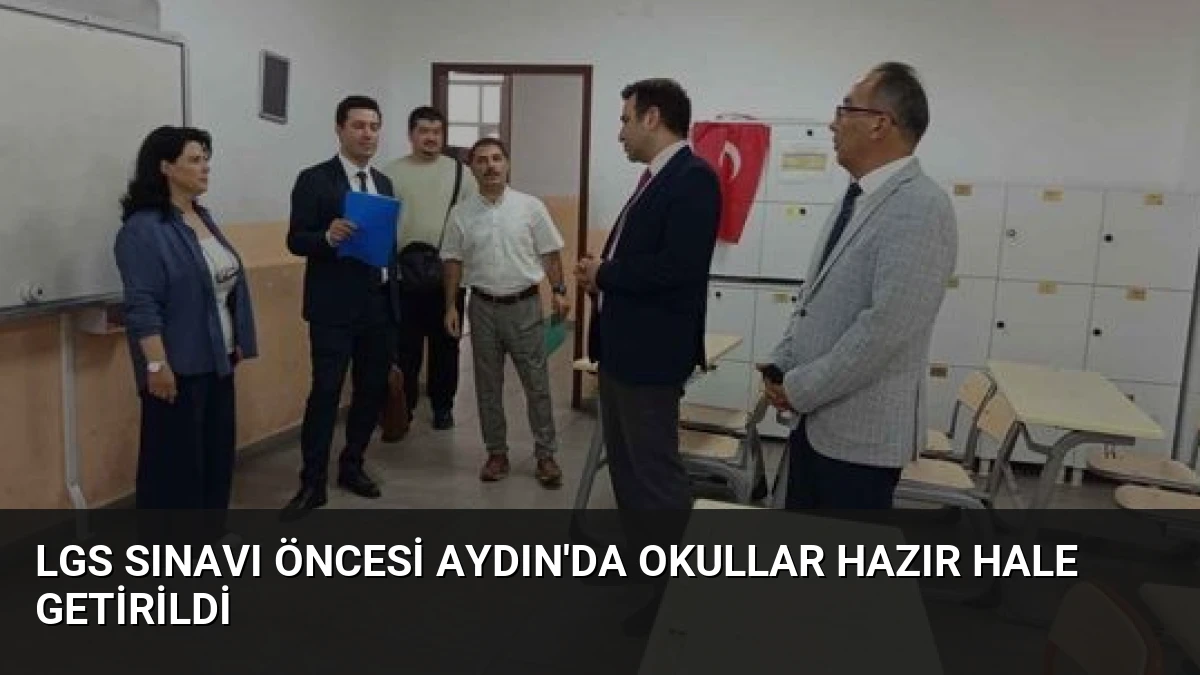 LGS Sınavı Öncesi Aydın’da Okullar Hazır Hale Getirildi