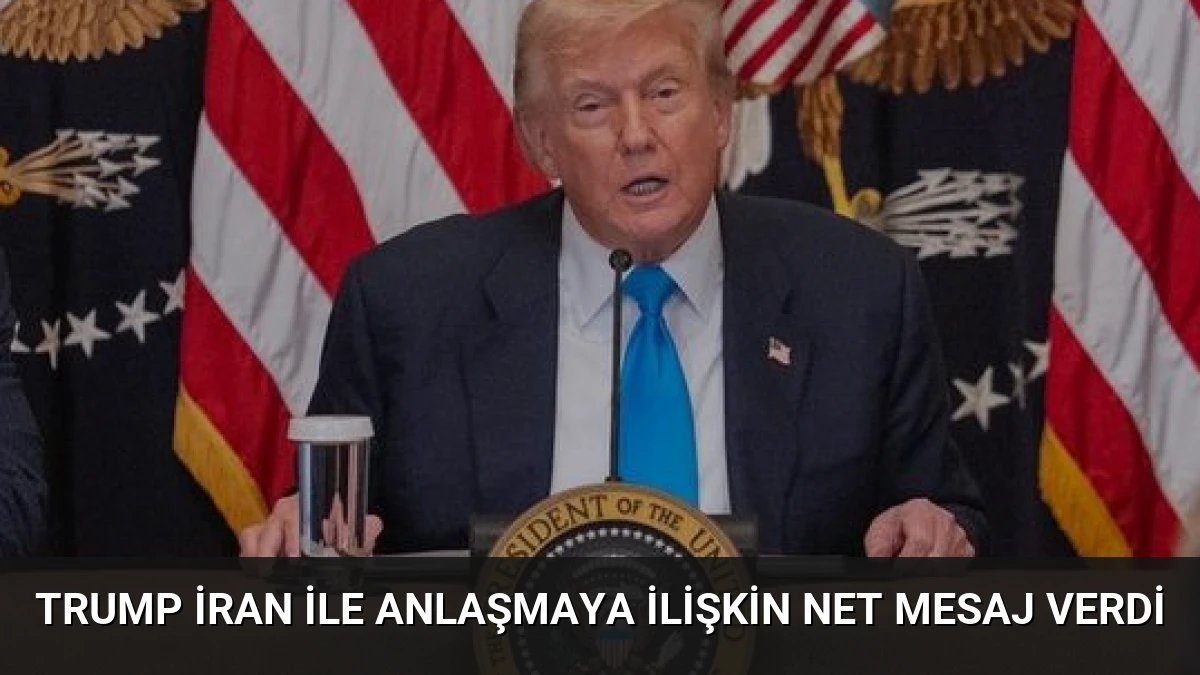 Trump İran ile Anlaşmaya İlişkin Net Mesaj Verdi