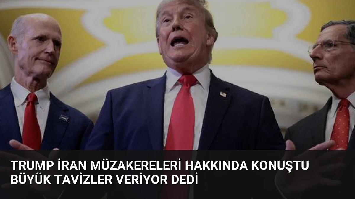 Trump İran Müzakereleri Hakkında Konuştu Büyük Tavizler Veriyor Dedi