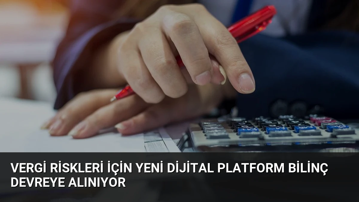 Vergi Riskleri İçin Yeni Dijital Platform Bilinç Devreye Alınıyor