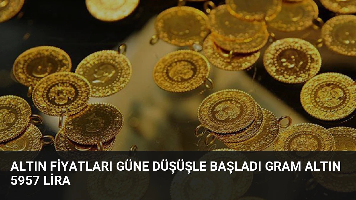 Altın Fiyatları Güne Düşüşle Başladı Gram Altın 5957 Lira