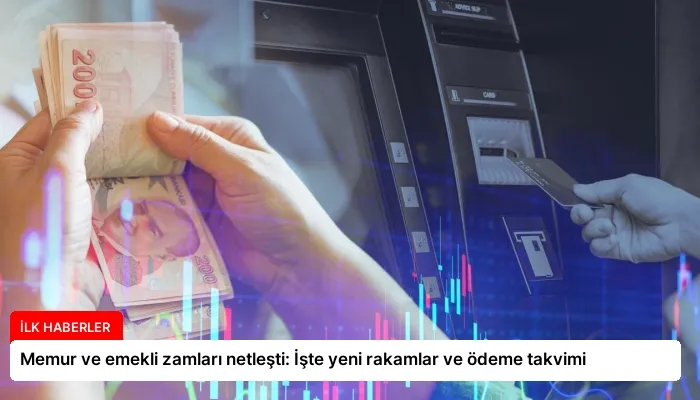Memur ve emekli zamları netleşti: İşte yeni rakamlar ve ödeme takvimi