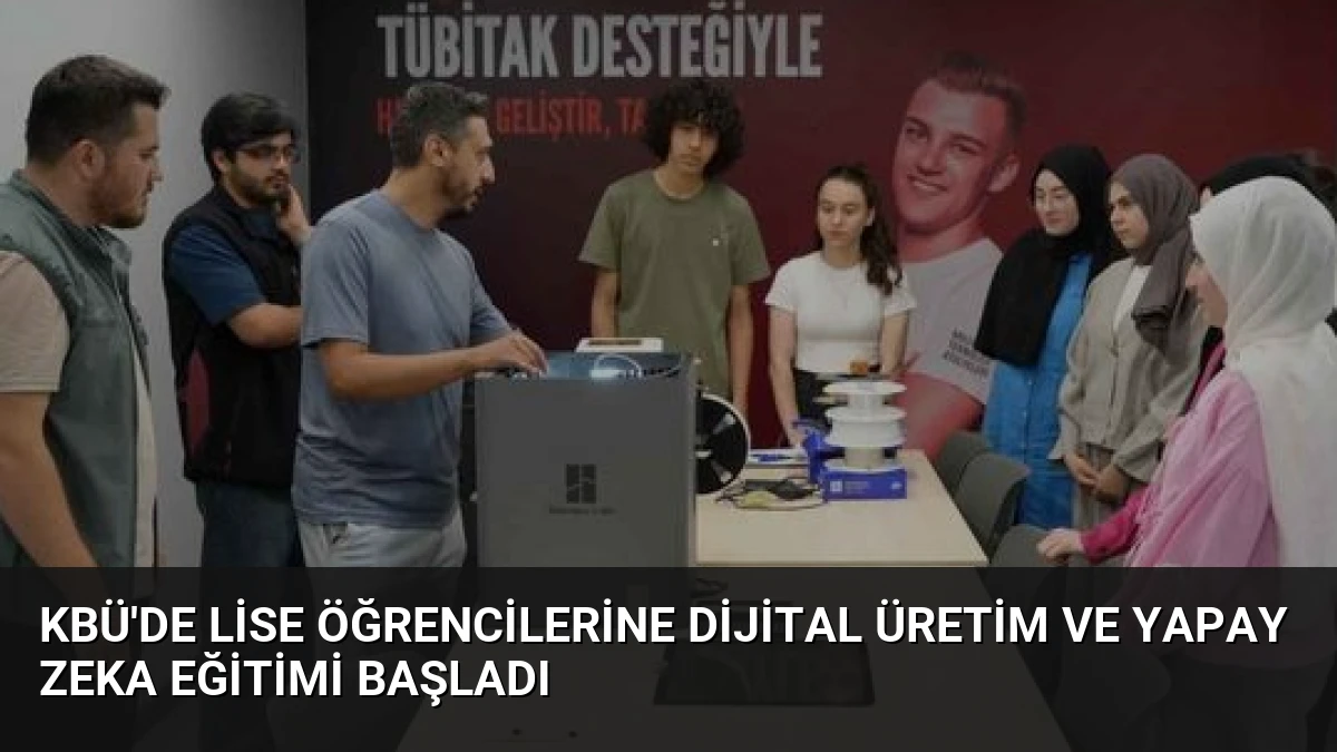 KBÜ’de Lise Öğrencilerine Dijital Üretim ve Yapay Zeka Eğitimi Başladı