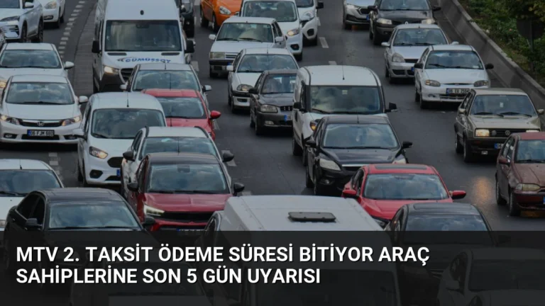 MTV 2. Taksit Ödeme Süresi Bitiyor Araç Sahiplerine Son 5 Gün Uyarısı