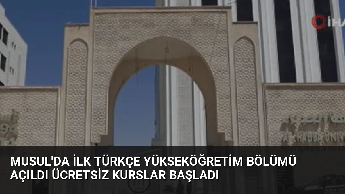Musul’da İlk Türkçe Yükseköğretim Bölümü Açıldı Ücretsiz Kurslar Başladı