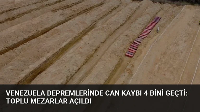 Venezuela Depremlerinde Can Kaybı 4 Bini Geçti: Toplu Mezarlar Açıldı