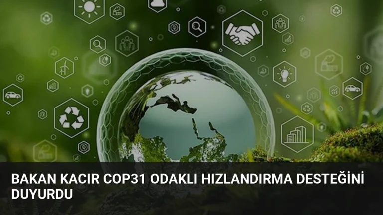 Bakan Kacır COP31 Odaklı Hızlandırma Desteğini Duyurdu