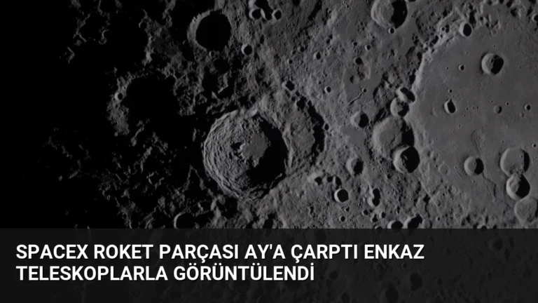 SpaceX Roket Parçası Ay’a Çarptı Enkaz Teleskoplarla Görüntülendi
