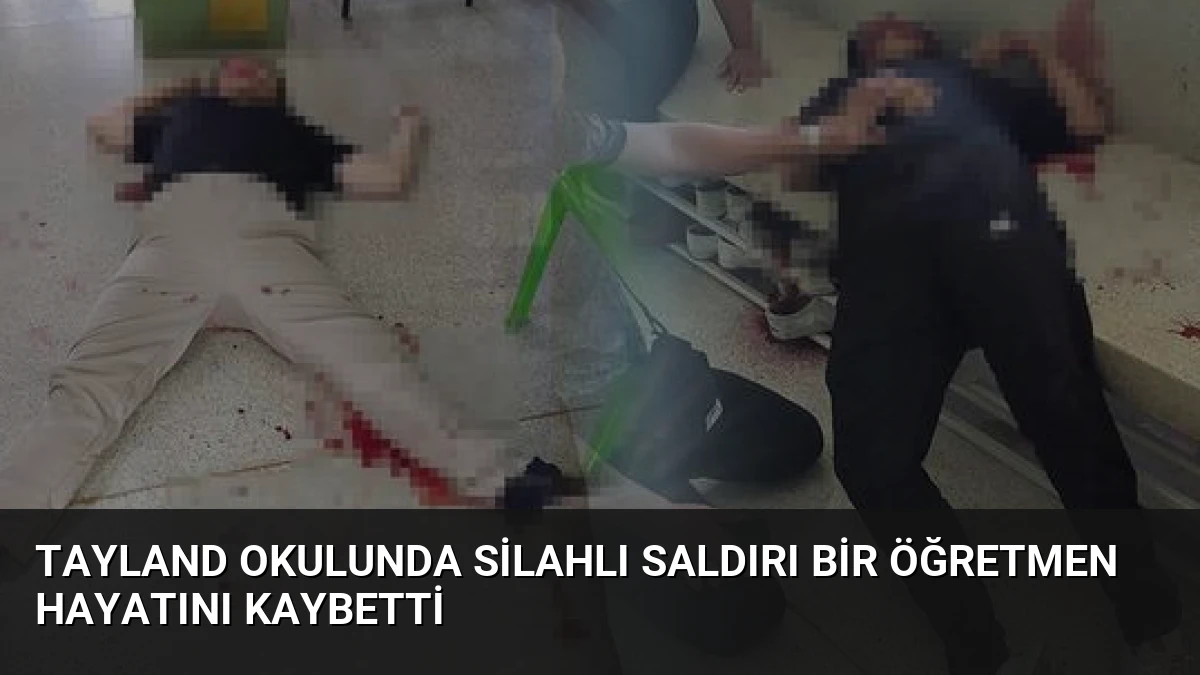 Tayland Okulunda Silahlı Saldırı Bir Öğretmen Hayatını Kaybetti