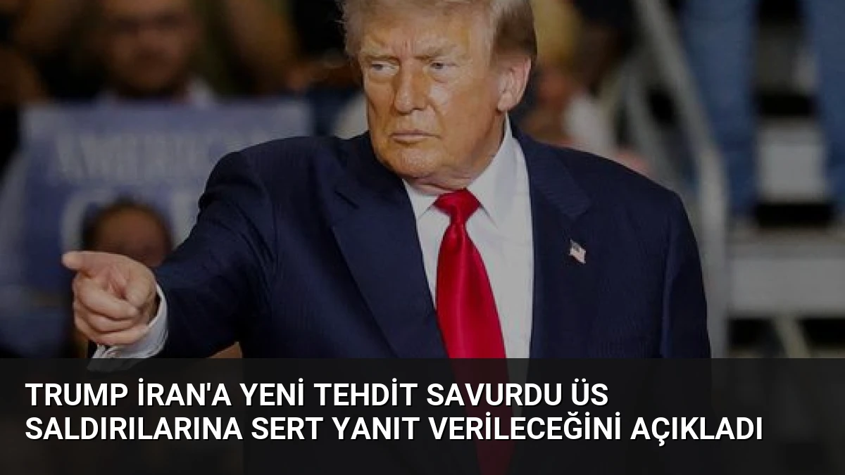 Trump İran’a Yeni Tehdit Savurdu Üs Saldırılarına Sert Yanıt Verileceğini Açıkladı