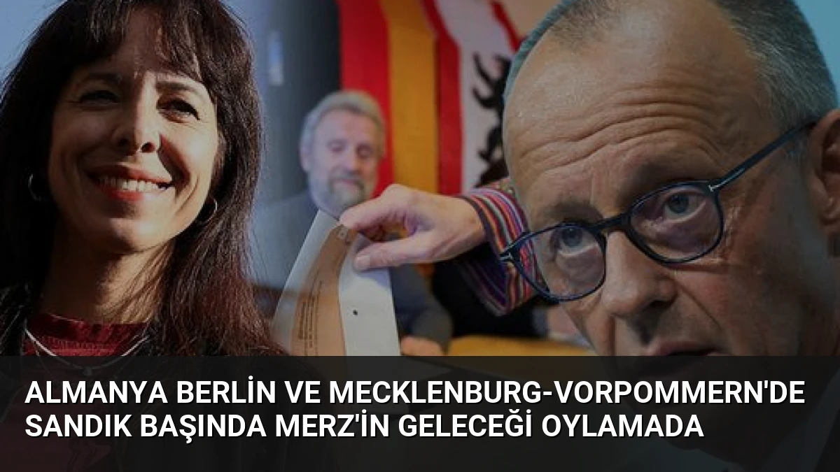 Almanya Berlin ve Mecklenburg-Vorpommern’de Sandık Başında Merz’in Geleceği Oylamada