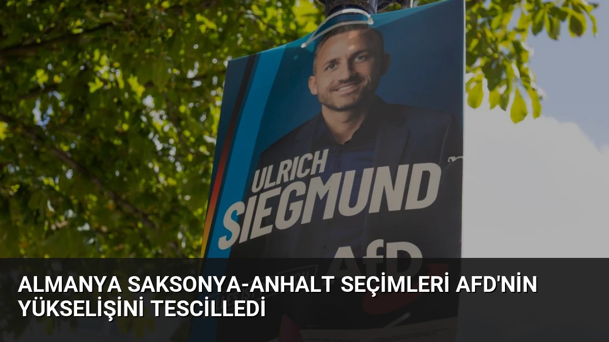 Almanya Saksonya-Anhalt Seçimleri AfD’nin Yükselişini Tescilledi