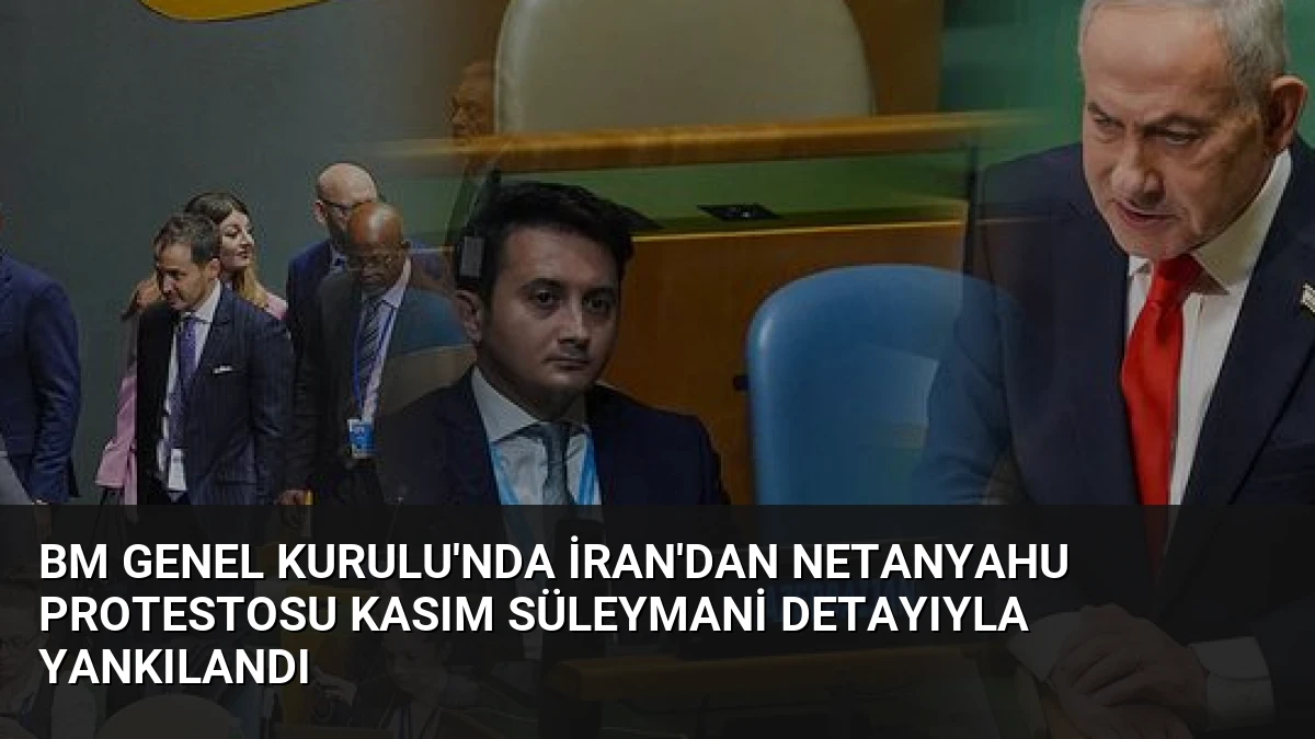 BM Genel Kurulu’nda İran’dan Netanyahu Protestosu Kasım Süleymani Detayıyla Yankılandı