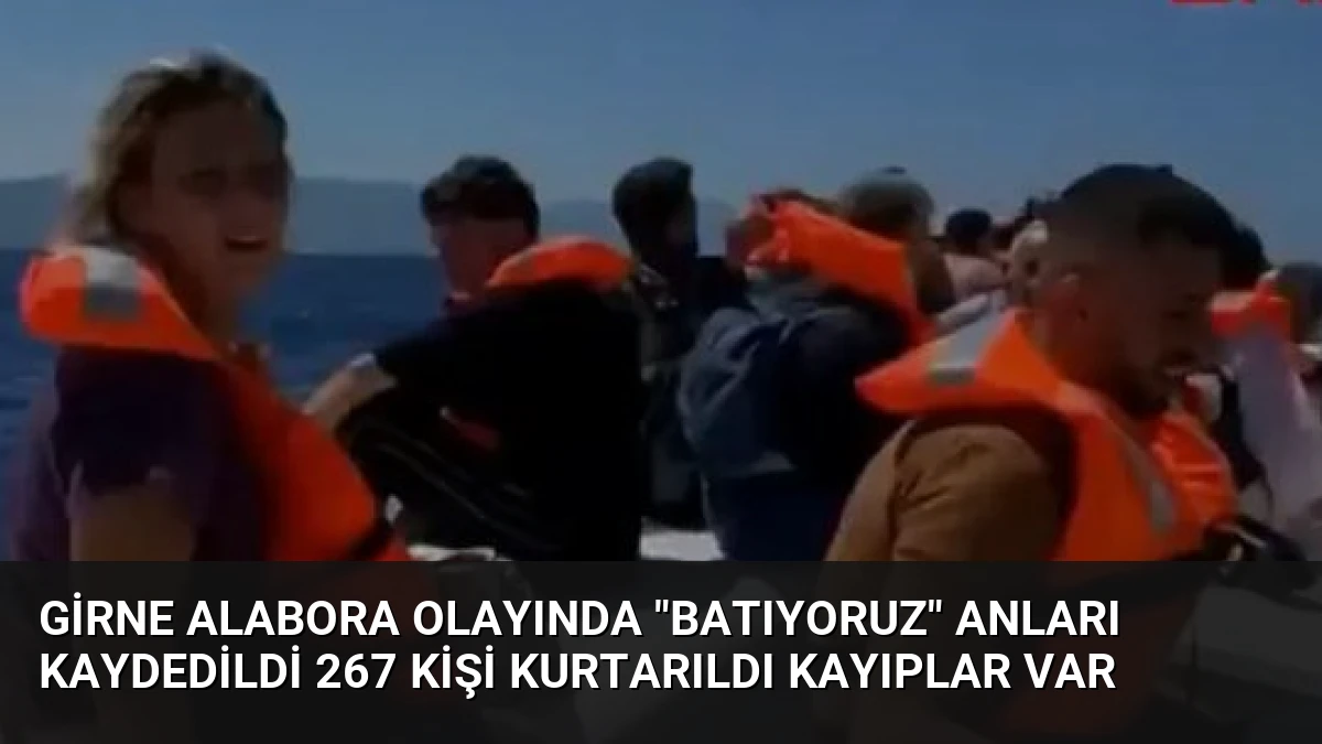 Girne Alabora Olayında “Batıyoruz” Anları Kaydedildi 267 Kişi Kurtarıldı Kayıplar Var
