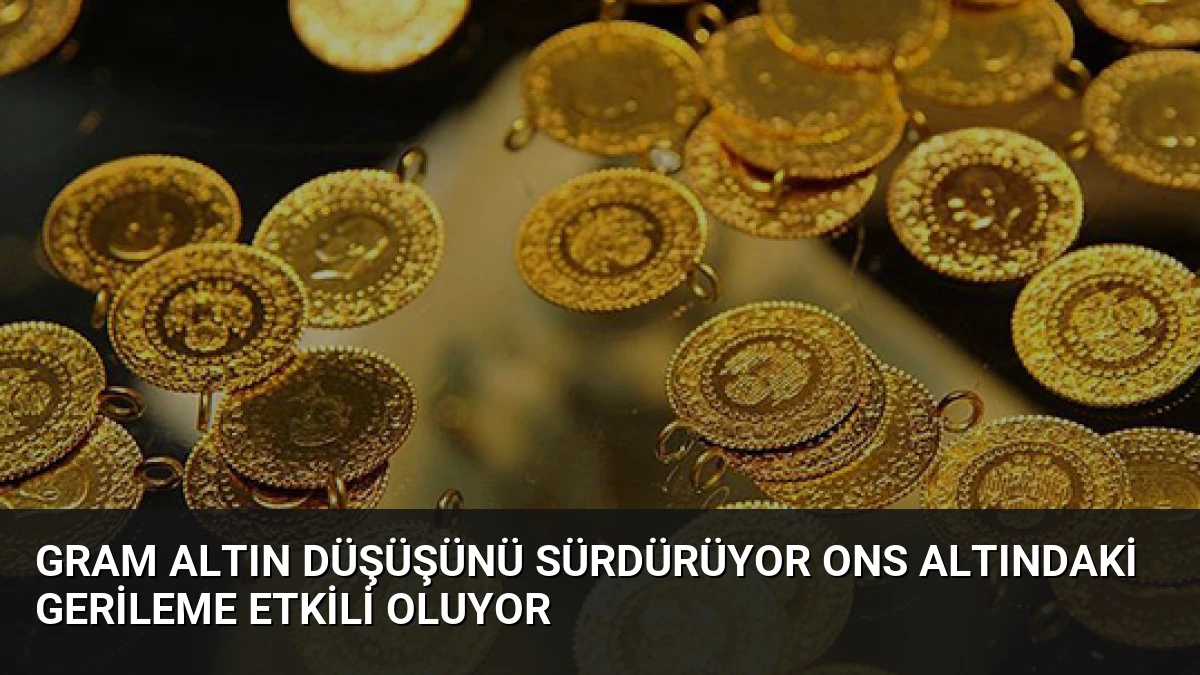 Gram Altın Düşüşünü Sürdürüyor Ons Altındaki Gerileme Etkili Oluyor