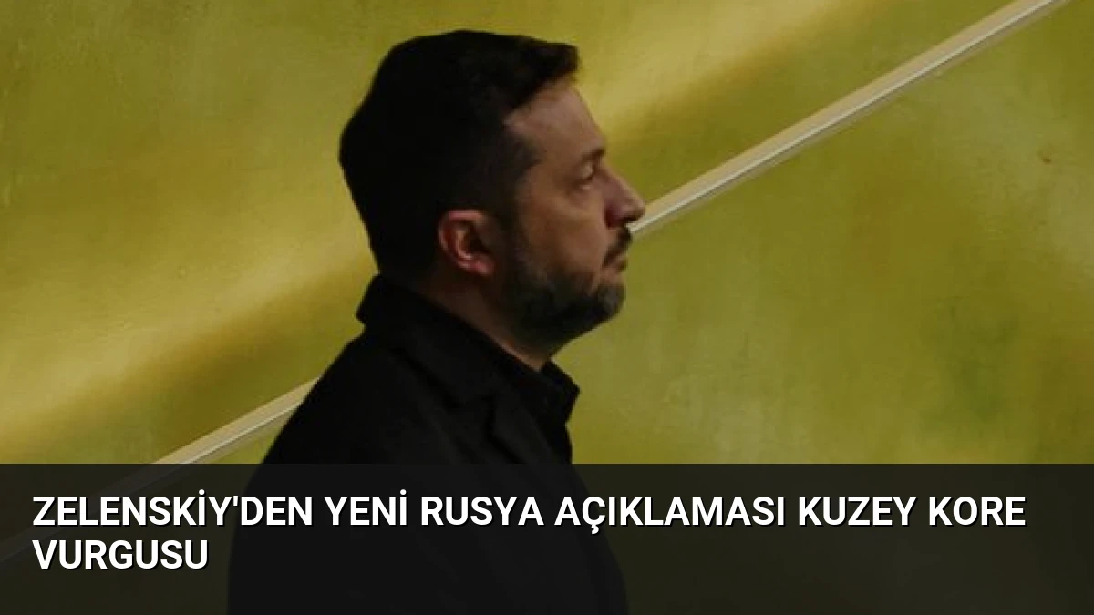 Zelenskiy’den Yeni Rusya Açıklaması Kuzey Kore Vurgusu