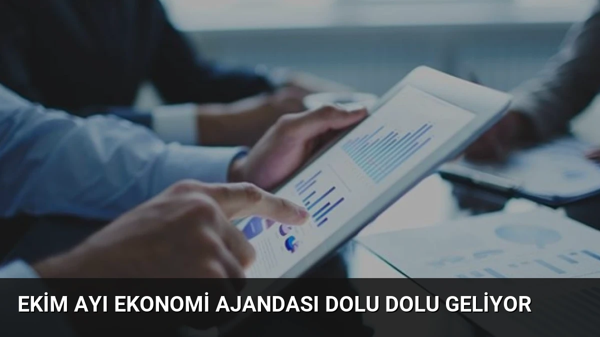Ekim Ayı Ekonomi Ajandası Dolu Dolu Geliyor