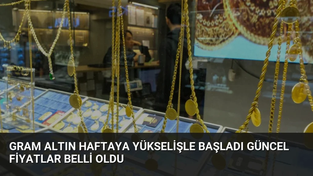Gram Altın Haftaya Yükselişle Başladı Güncel Fiyatlar Belli Oldu