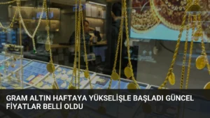 Gram Altın Haftaya Yükselişle Başladı Güncel Fiyatlar Belli Oldu