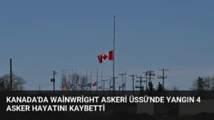 Kanada’da Wainwright Askeri Üssü’nde Yangın 4 Asker Hayatını Kaybetti