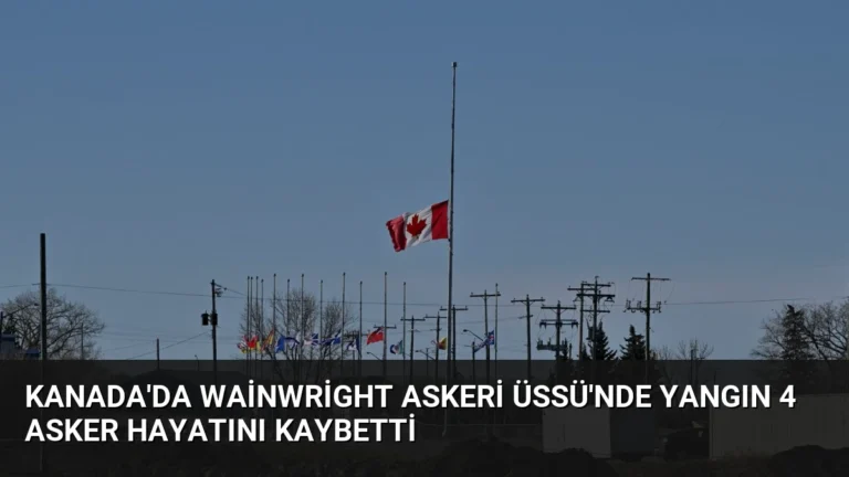 Kanada’da Wainwright Askeri Üssü’nde Yangın 4 Asker Hayatını Kaybetti