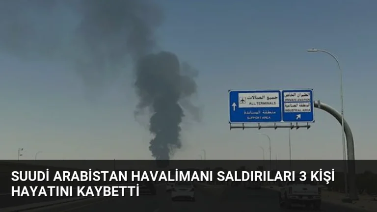 Suudi Arabistan Havalimanı Saldırıları 3 Kişi Hayatını Kaybetti
