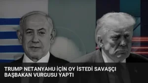 Trump Netanyahu İçin Oy İstedi Savaşçı Başbakan Vurgusu Yaptı