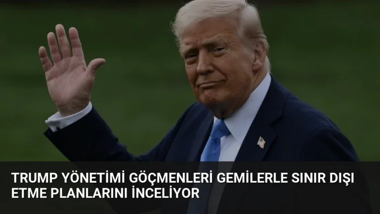 Trump Yönetimi Göçmenleri Gemilerle Sınır Dışı Etme Planlarını İnceliyor