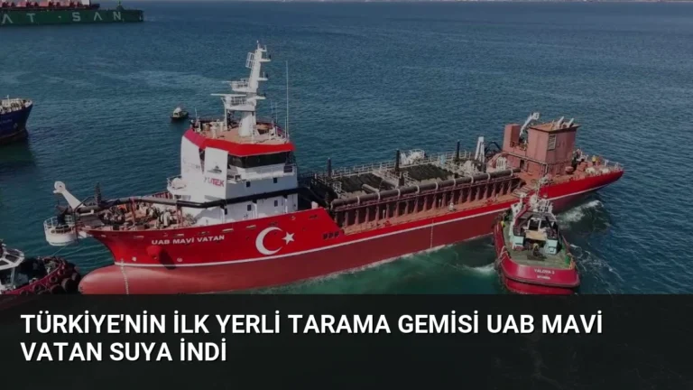 Türkiye’nin İlk Yerli Tarama Gemisi UAB MAVİ VATAN Suya İndi